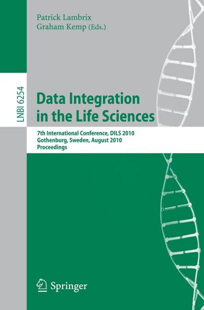 Data Integration in the Life Sciences : 7th International Conference, DILS 2010, Gothenburg, Sweden, August 25-27, 2010. Proceedings - Patrick Lambrix