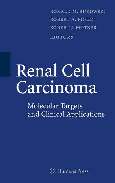 Renal Cell Carcinoma : Molecular Targets and Clinical Applications, Second Edition - Ronald M. Bukowski