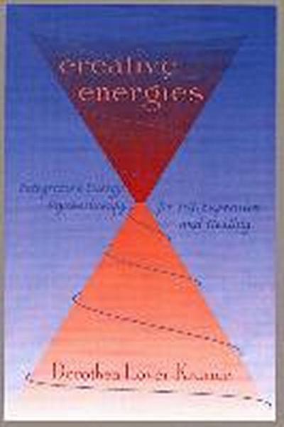 Creative Energies: Integrative Energy Psychotherapy for Self-Expression and Healing - Dorothea Hover-Kramer