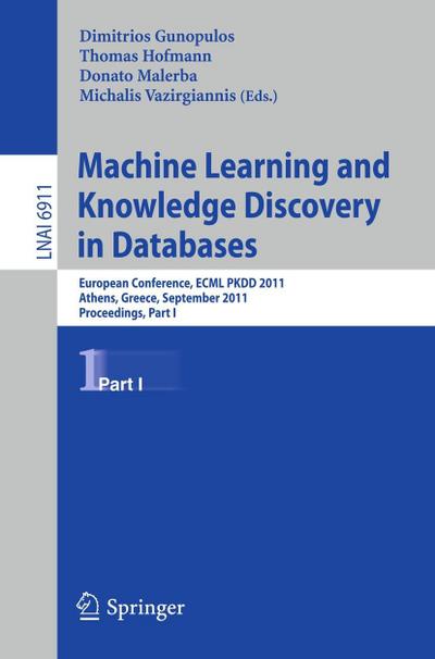 Machine Learning and Knowledge Discovery in Databases. Pt.1 : European Conference, ECML PKDD 2010, Athens, Greece, September 5-9, 2011, Proceedings - Dimitrios Gunopulos