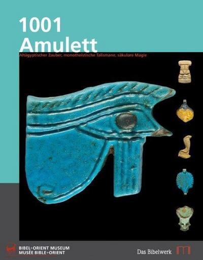 1001 Amulett : Altägyptischer Zauber, monotheisierte Talismane, säkulare Magie - Thomas Staubli