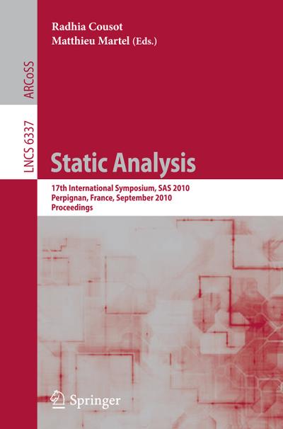 Static Analysis : 17th International Symposium, SAS 2010, Perpignan, France, September 14-16, 2010, Proceedings - Radhia Cousot