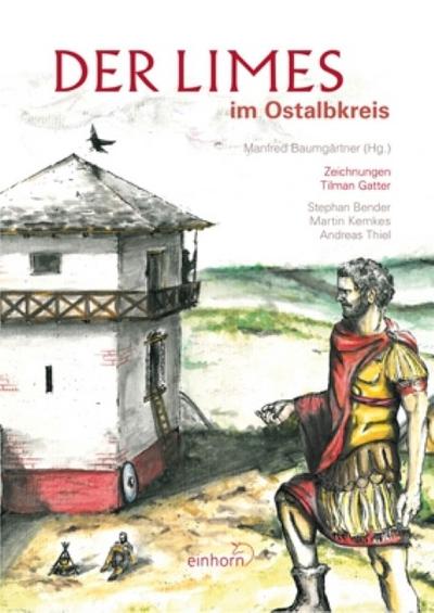 Der Limes im Ostalbkreis : Text dtsch.-engl.-französ. - Manfred Baumgärtner