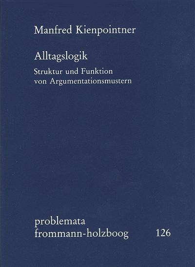Alltagslogik : Struktur und Funktion von Argumentationsmustern - Manfred Kienpointner
