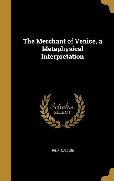 MERCHANT OF VENICE A METAPHYSI - Julia Ruggles