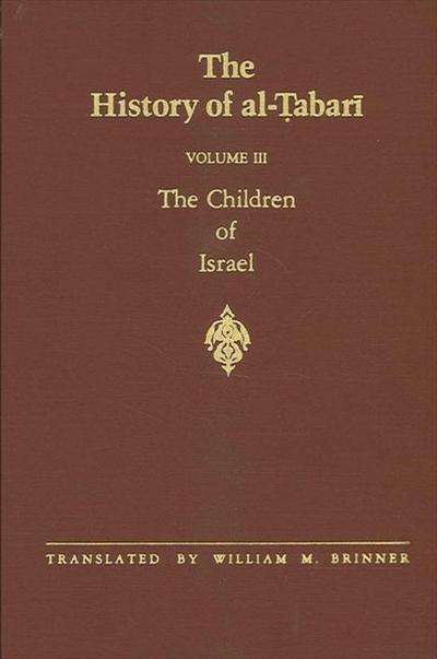 The History of Al-Tabari Vol. 3: The Children of Israel - William M. Brinner