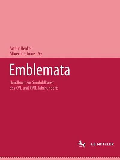 Emblemata : Handbuch zur Sinnbildkunst des XVI. und XVII. Jahrhunderts - Arthur Henkel