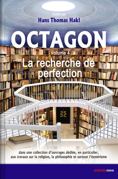 Octagon - La recherche de perfection, 4 Teile : La recherche de perfection dans une collection d'ouvrages de die e, en particulier, aux travaux sur la religion, la philosophie et surtout l'e sote risme