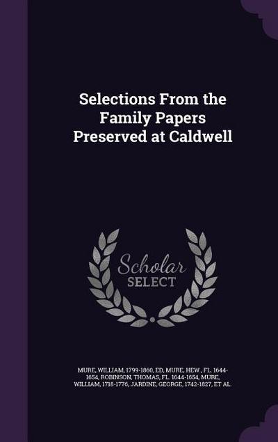 Selections From the Family Papers Preserved at Caldwell - William Mure