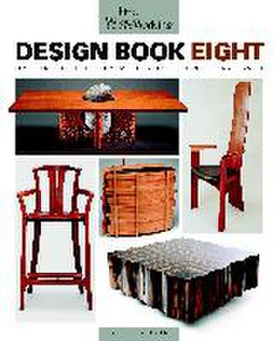 Fine Woodworking Design Book Eight: Original Furniture from the World's Finest Craftsmen - Scott Gibson