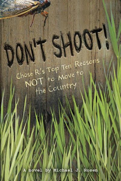 Don't Shoot!: Chase R.'s Top Ten Reasons Not to Move to the Country - Michael J. Rosen