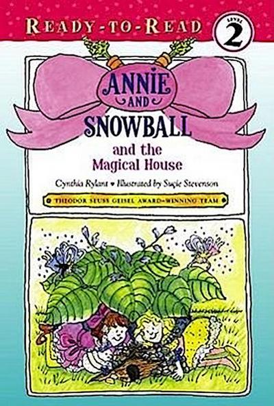 Annie and Snowball and the Magical House: Ready-To-Read Level 2volume 7 - Cynthia Rylant