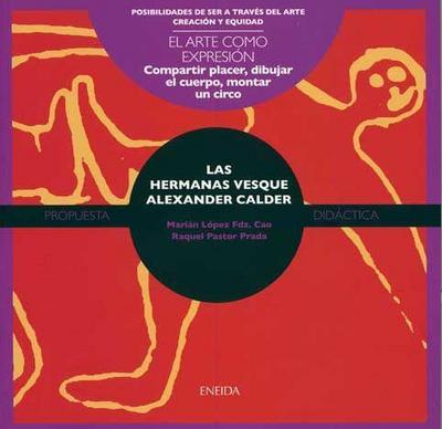 Las hermanas Vesque, Alexander Calder : compartir placer, dibujar el cuerpo, domar un circo - Marián Cao