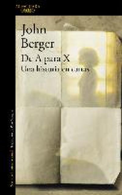 De A para X : una historia en cartas - John Berger