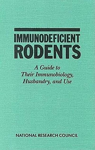 Immunodeficient Rodents: A Guide to Their Immunobiology, Husbandry, and Use - National Research Council
