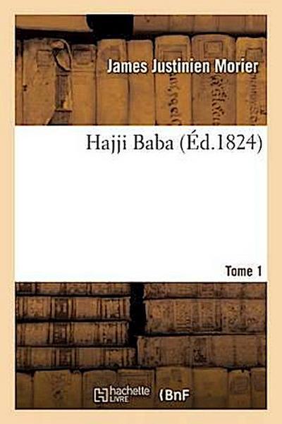 Hajji Baba Tome 1 - James Justinien Morier