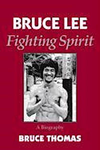 Bruce Lee: Fighting Spirit - Bruce Thomas