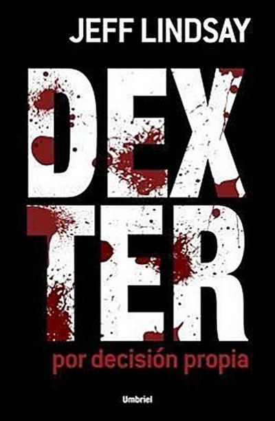 Dexter Por Decision Propia = Dexter by Design - Jeff Lindsay