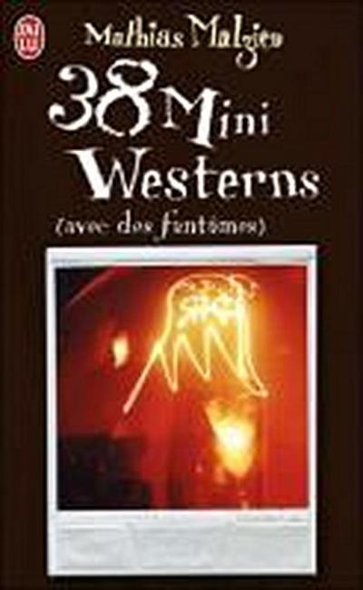 38 Mini Westerns Avec Des Fantomes - Mathias Malzieu