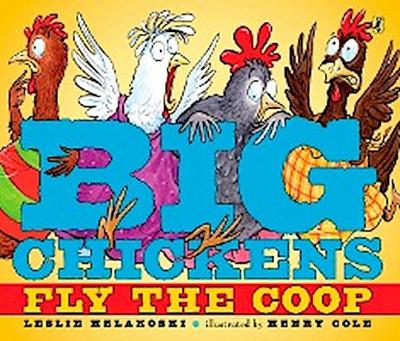 Big Chickens Fly the COOP - Leslie Helakoski