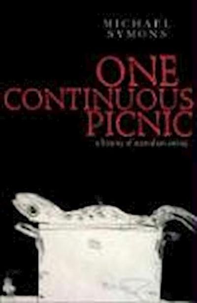 One Continuous Picnic: A Gastronomic History of Australian Eating - Michael Symons