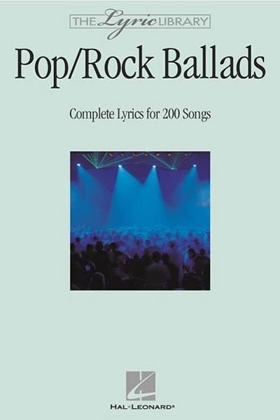 The Lyric Library: Pop/Rock Ballads: Complete Lyrics for 200 Songs - Hal Leonard Publishing Corporation