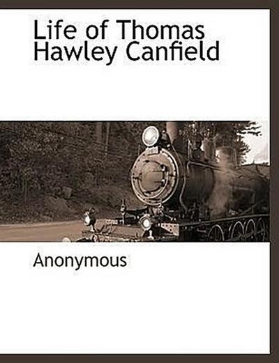 Life of Thomas Hawley Canfield - Anonymous