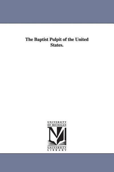 The Baptist Pulpit of the United States. - Joseph Belcher