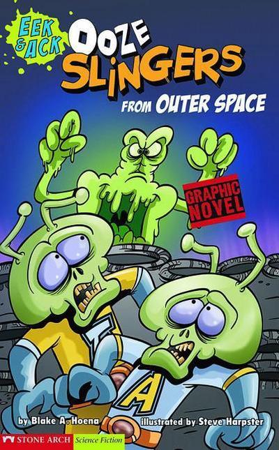 Ooze Slingers from Outer Space: Eek & Ack - Blake A. Hoena