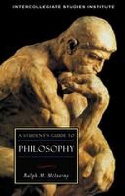 A Student's Guide to Philosophy: Philosophy - Ralph M. Mcinerny