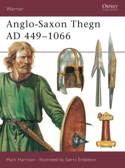 Anglo-Saxon Thegn Ad 449-1066 - Mark Harrison