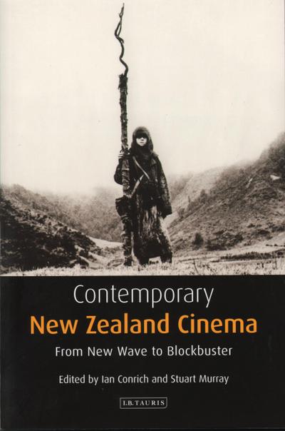 Contemporary New Zealand Cinema: From New Wave to Blockbuster - Ian Conrich