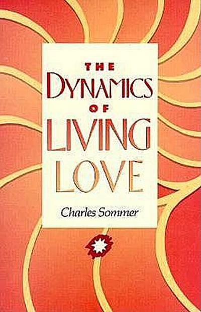The Dynamics of Living Love - Charles Sommer