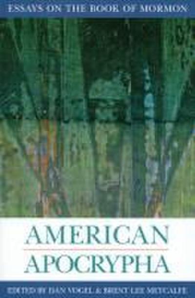 American Apocrypha: Essays on the Book of Mormon - Dan Vogel