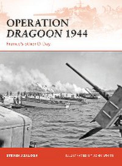 Operation Dragoon 1944: France's Other D-Day - Steven J. Zaloga