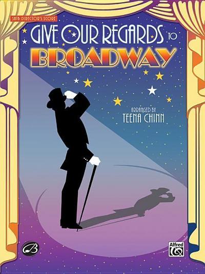 Give Our Regards to Broadway SATB Director's Score - Teena Chinn
