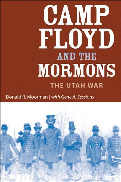 Camp Floyd and the Mormons: The Utah War - Donald R. Moorman