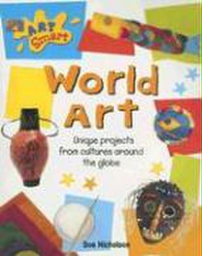 World Art: Unique Projects from Cultures Around the Globe - Sue Nicholson