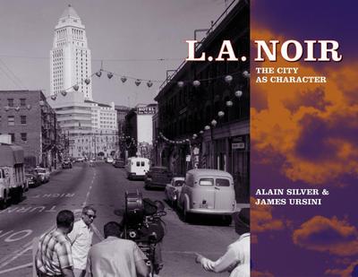 L.A. Noir: The City as Character - Alain Silver