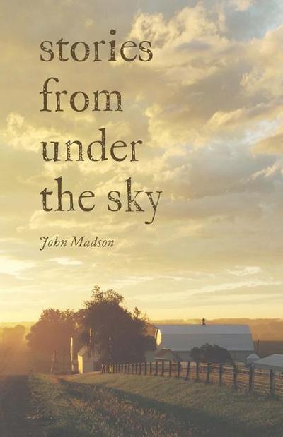 Stories from Under the Sky - John Madson