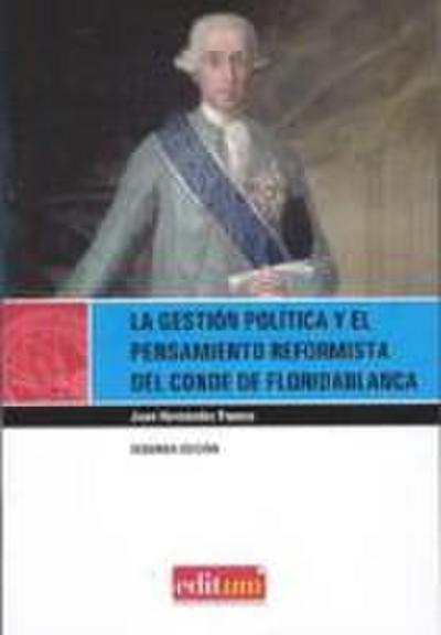 La gestión política y el pensamiento reformista del Conde de Floridablanca - Juan Hernández Franco