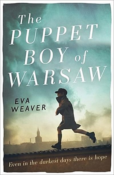 The Puppet Boy of Warsaw: A Compelling, Epic Journey of Survival and Hope - Eva Weaver