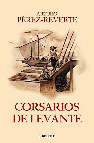 Las aventuras del capitán Alatriste VI. Corsarios de Levante - Arturo Pérez-Reverte