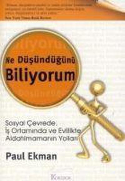 Ne Düsündügünü Biliyorum : Sosyal Cevrede, Is Ortaminda ve Evlilikte Aldatilmamanin Yollari - Paul Ekman