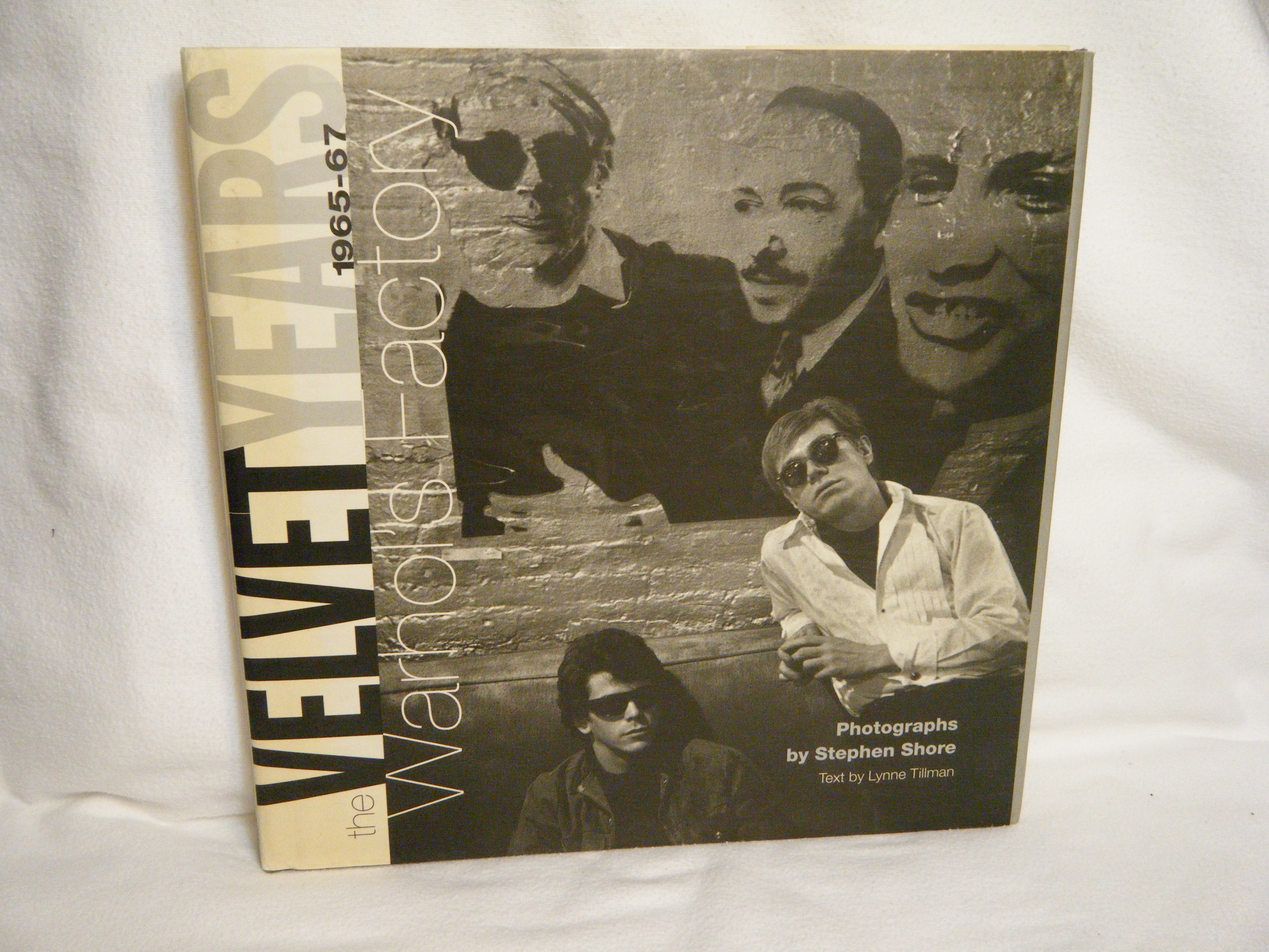 The Velvet Years Warhol's Factory 1965-67 - Tillman, Lynne and Stephen Shore