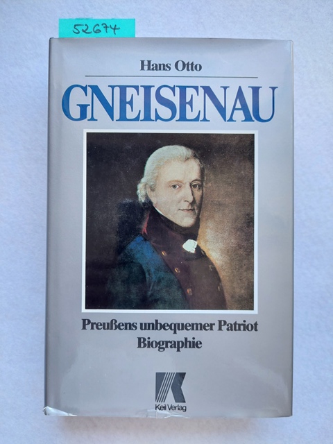 Gneisenau. Preußens unbequemer Patriot : Biographie Otto, Hans - Otto, Hans