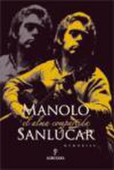 Manolo Sanlúcar : el alma compartida - Manuel Muñoz Alcón