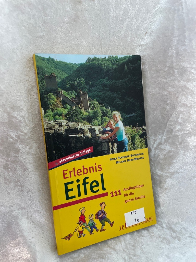 Erlebnis Eifel: 111 Ausflugtipps für die ganze Familie - Scheerer-Buchmeier, Heike und Melanie Merx-Wolters