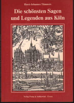 Die schönsten Sagen und Legenden aus Köln. - Tümmers, Horst-Johannes