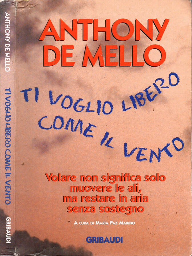 Ti voglio libero come il vento - Anthony De Mello, autore; Maria Paz Marino, a cura di